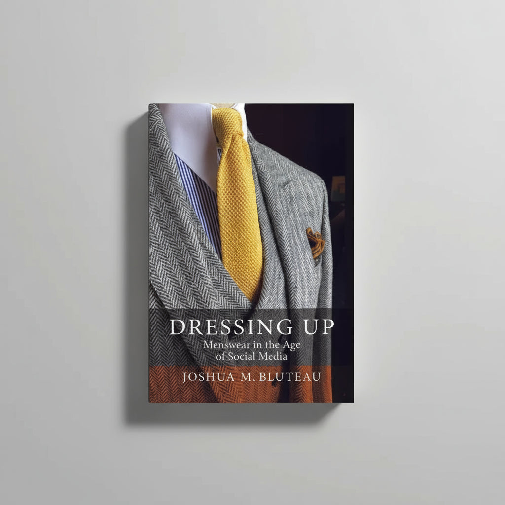 Dressing Up: Menswear in the Age of Social Media