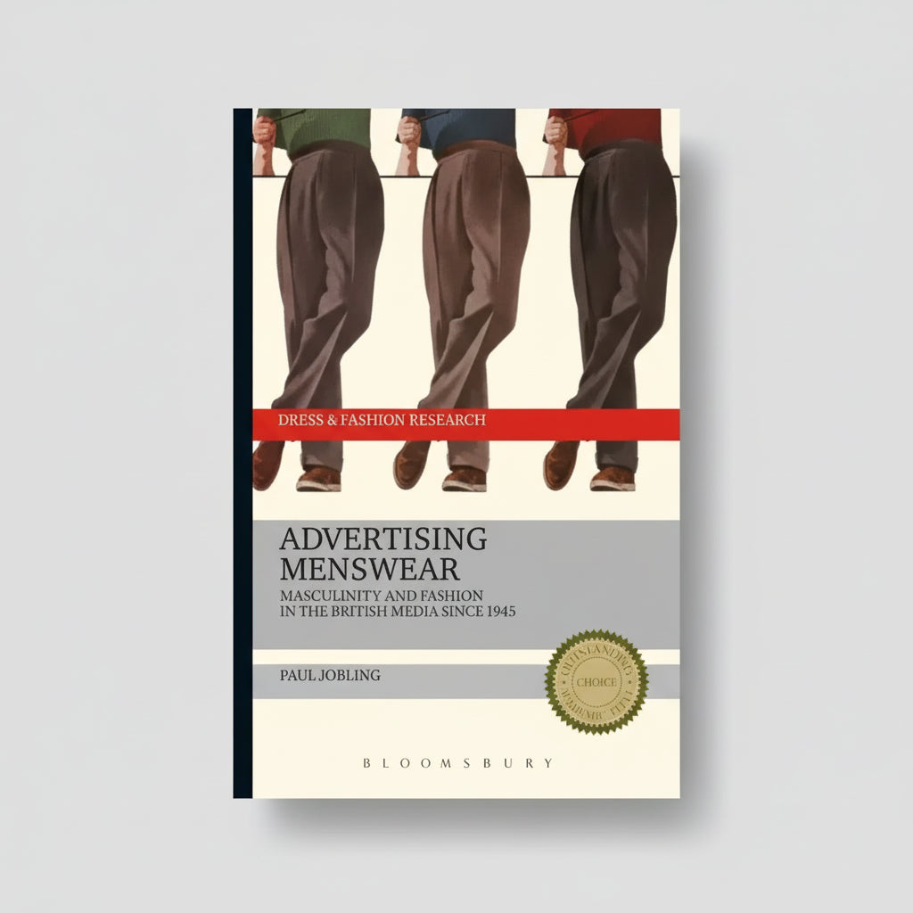Advertising Menswear: Masculinity and Fashion in the British Media since 1945