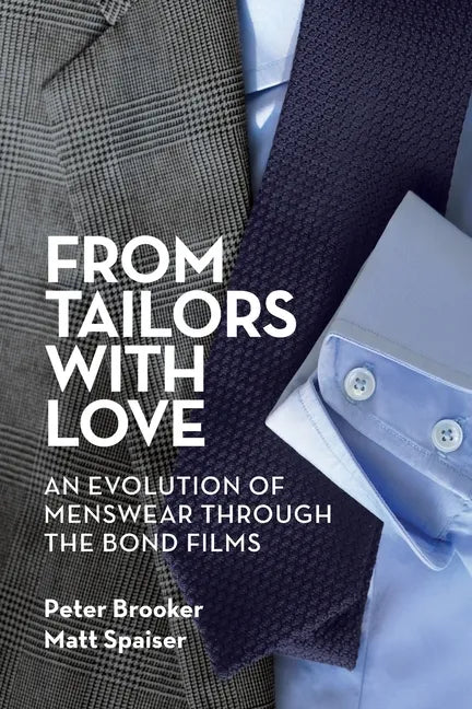 From Tailors with Love: An Evolution of Menswear Through the Bond Films - Paperback