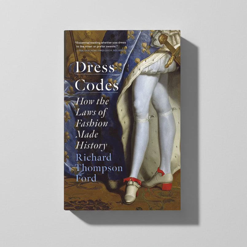 Dress Codes: How the Laws of Fashion Made History